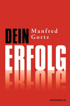 Dein Erfolg von Manfred Gortz
